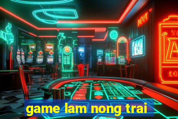 game lam nong trai