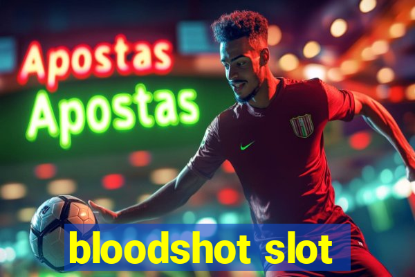 bloodshot slot