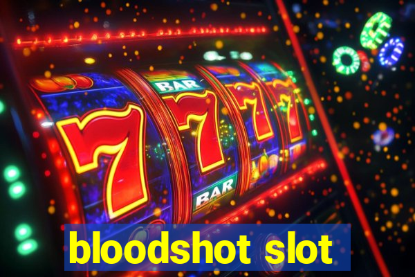 bloodshot slot