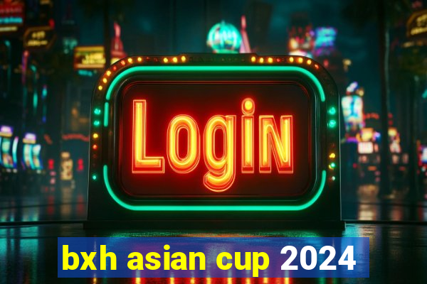 bxh asian cup 2024