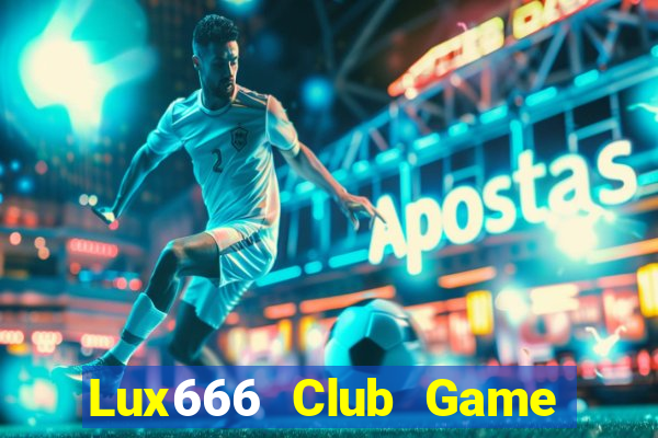 Lux666 Club Game Bài Liêng Online