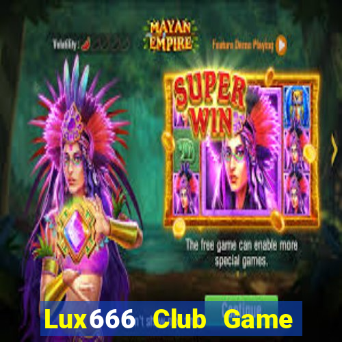 Lux666 Club Game Bài Liêng Online