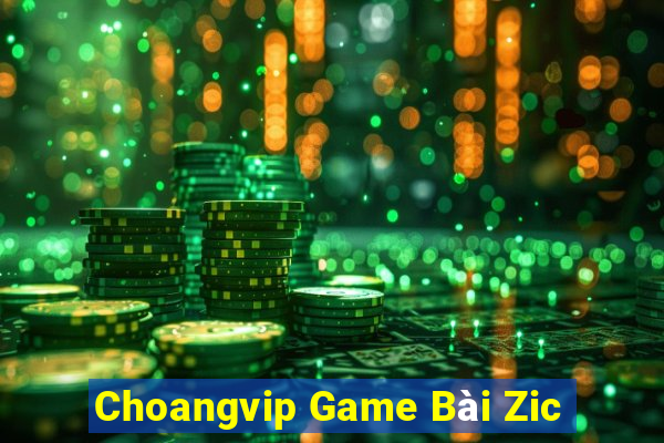 Choangvip Game Bài Zic