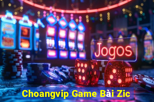 Choangvip Game Bài Zic