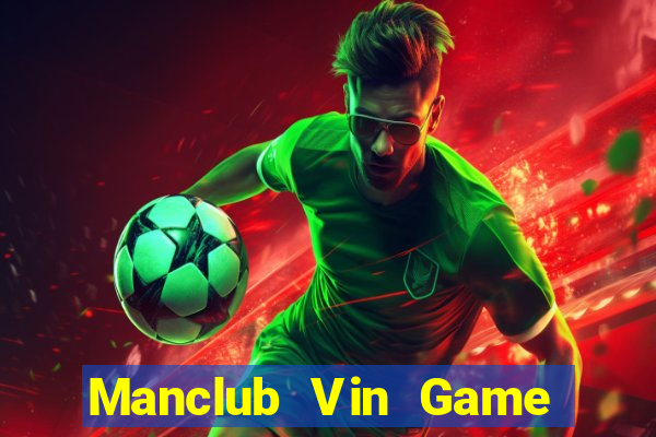 Manclub Vin Game Bài Sinh Tử