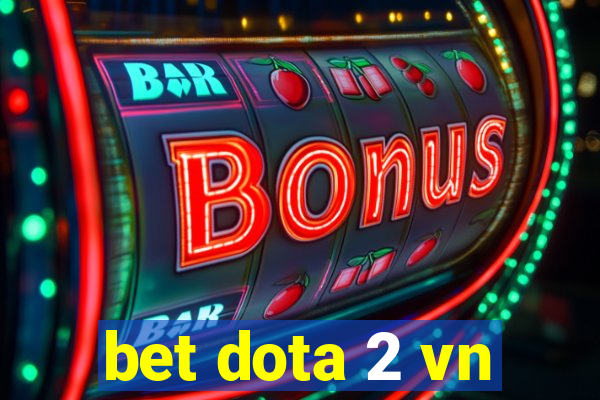 bet dota 2 vn