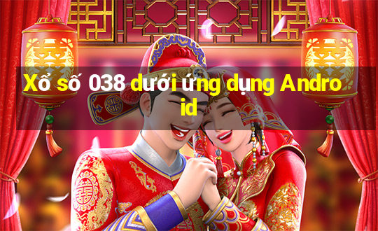 Xổ số 038 dưới ứng dụng Android