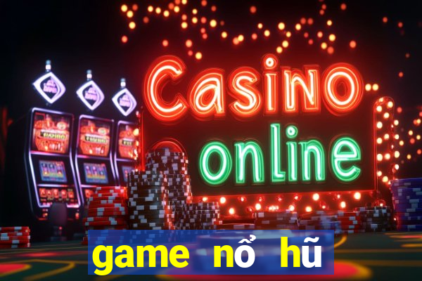 game nổ hũ quốc tế