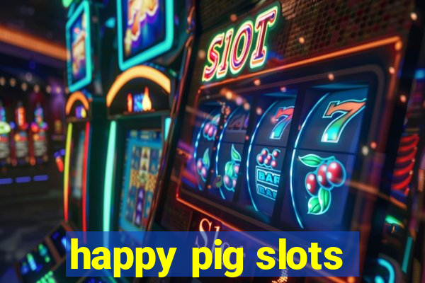 happy pig slots