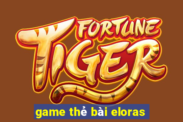 game thẻ bài eloras