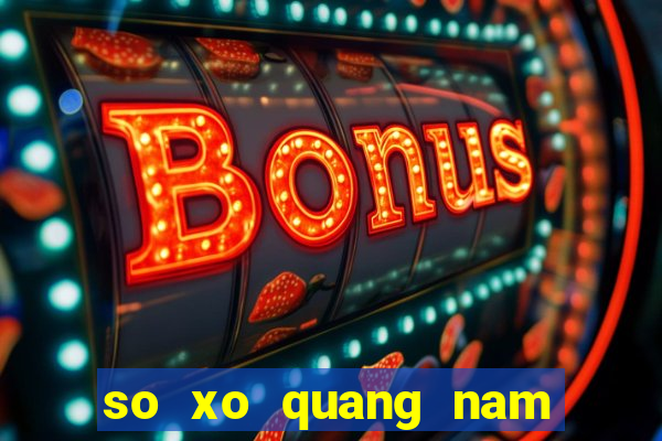 so xo quang nam hôm nay