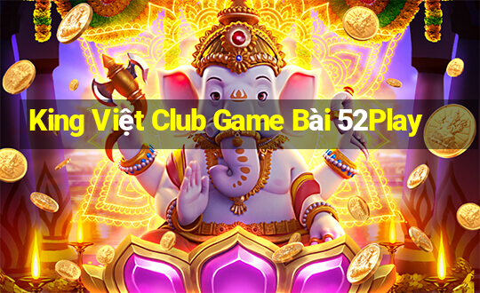 King Việt Club Game Bài 52Play