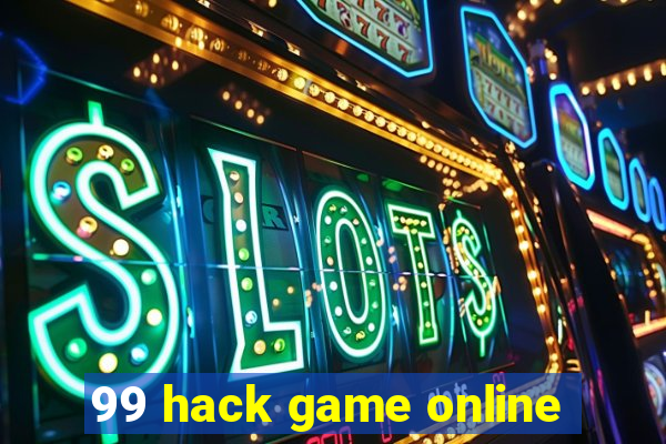 99 hack game online