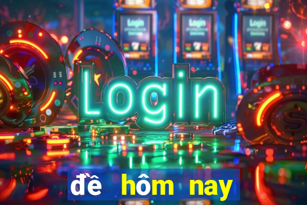 đề hôm nay miền bắc