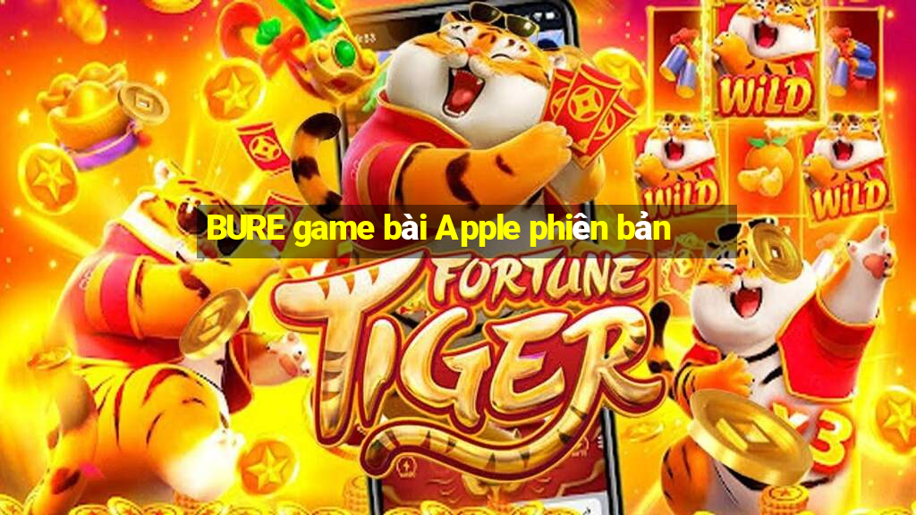 BURE game bài Apple phiên bản