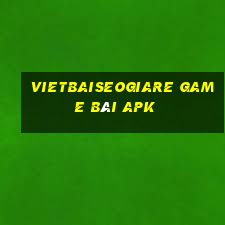 Vietbaiseogiare Game Bài Apk