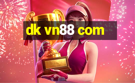 dk vn88 com