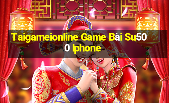 Taigameionline Game Bài Su500 Iphone