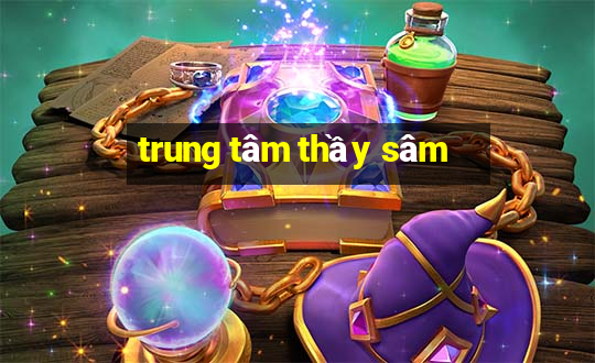 trung tâm thầy sâm