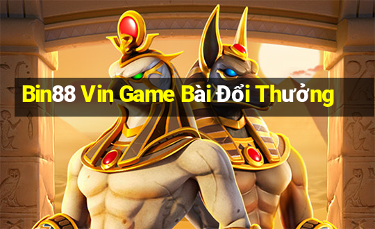 Bin88 Vin Game Bài Đổi Thưởng