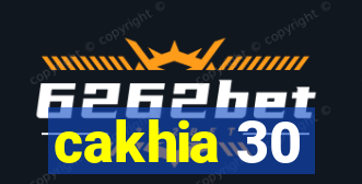 cakhia 30