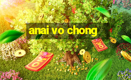 anai vo chong