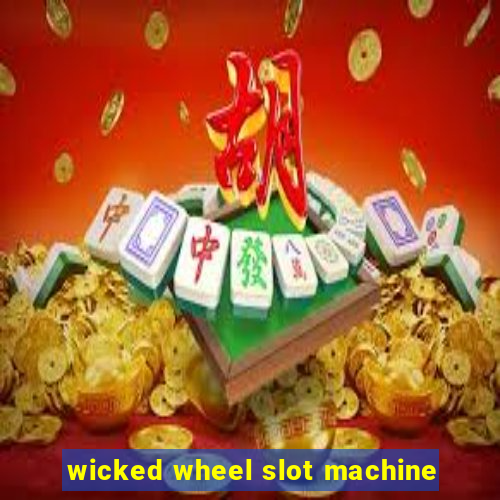 wicked wheel slot machine