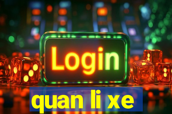 quan li xe