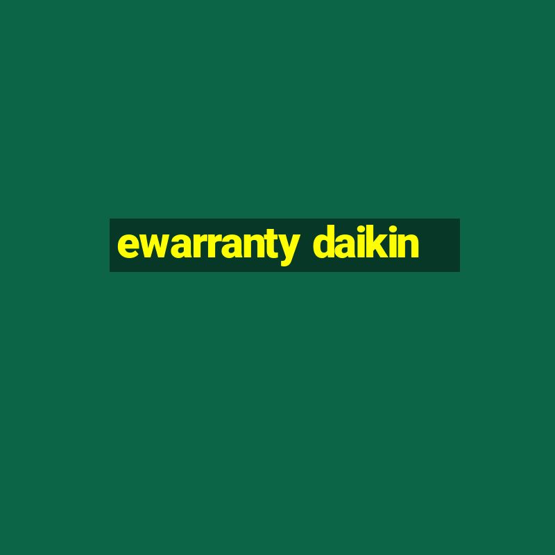 ewarranty daikin