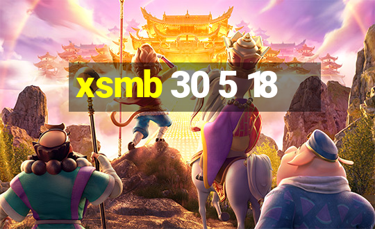 xsmb 30 5 18