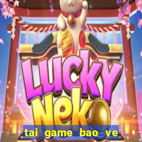 tai game bao ve khu vuon