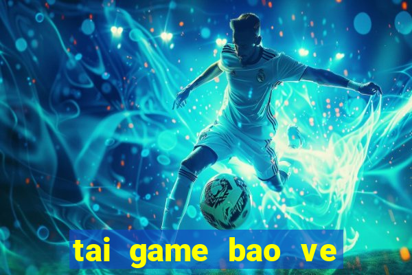 tai game bao ve khu vuon