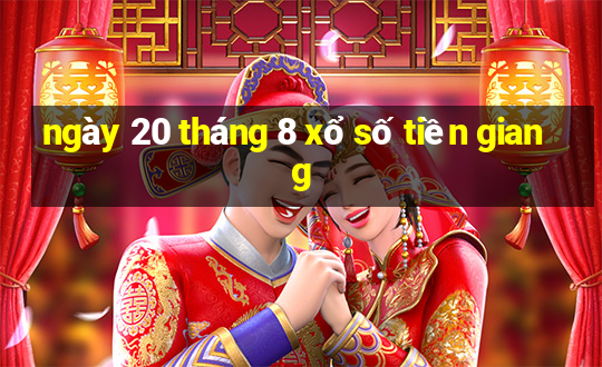 ngày 20 tháng 8 xổ số tiền giang