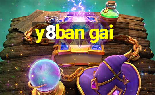 y8ban gai