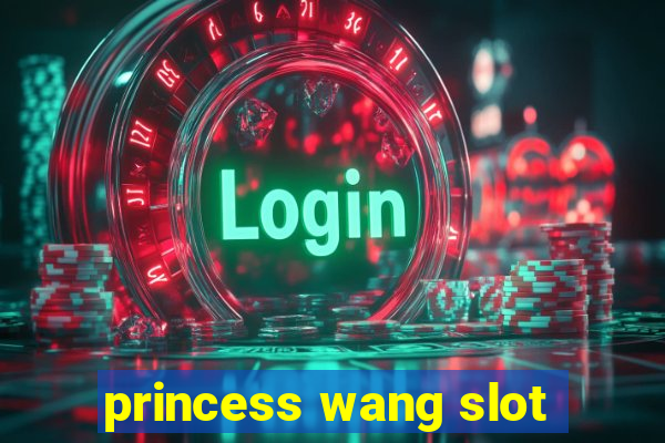 princess wang slot