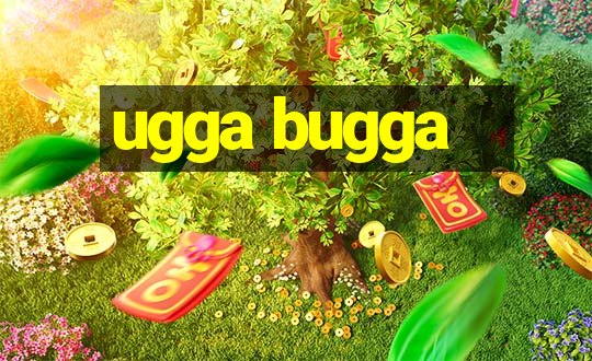 ugga bugga