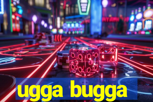 ugga bugga