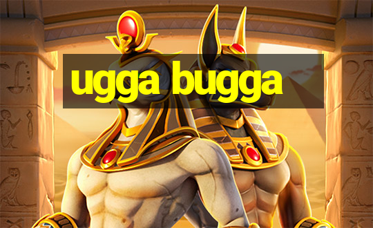 ugga bugga