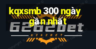 kqxsmb 300 ngày gần nhất