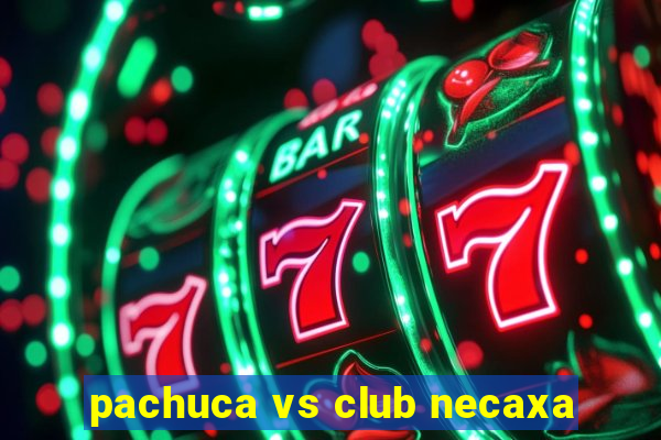 pachuca vs club necaxa