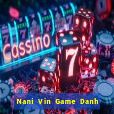 Nani Vin Game Danh Bai 3C