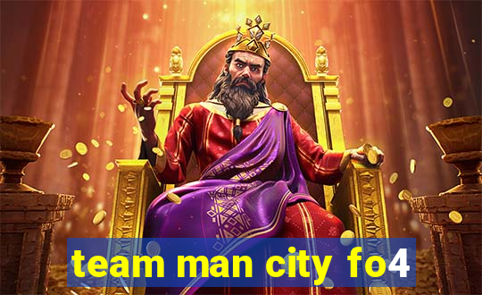 team man city fo4