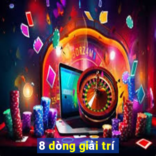 8 dòng giải trí