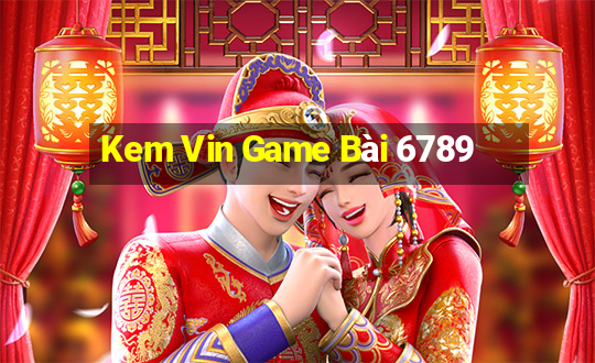 Kem Vin Game Bài 6789