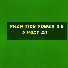 Phân tích power 6 55 ngày 24