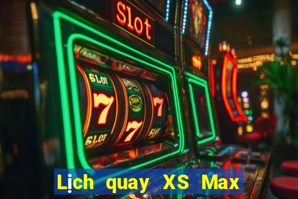 Lịch quay XS Max 4D thứ bảy