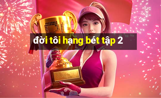 doi toi hang bet tap 2