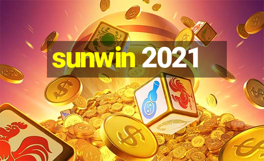 sunwin 2021