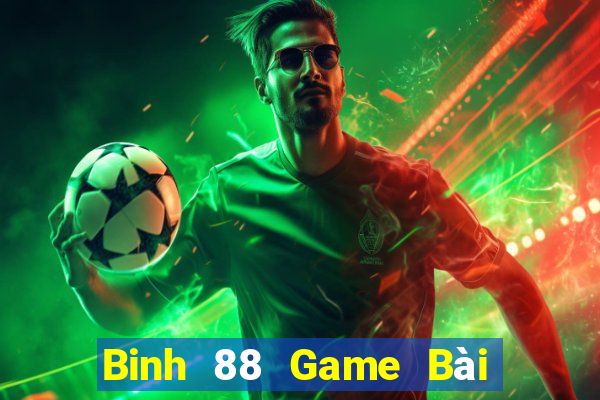 Binh 88 Game Bài Ăn Tiền