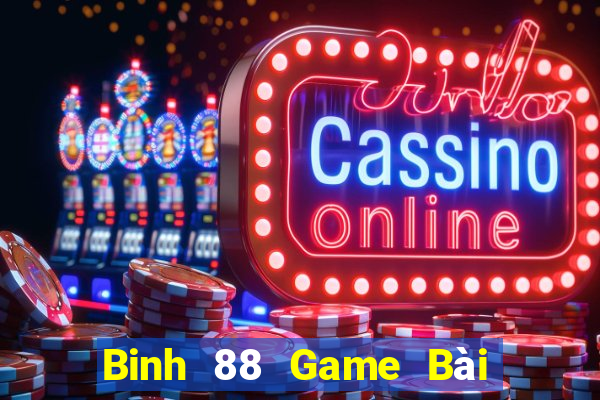 Binh 88 Game Bài Ăn Tiền